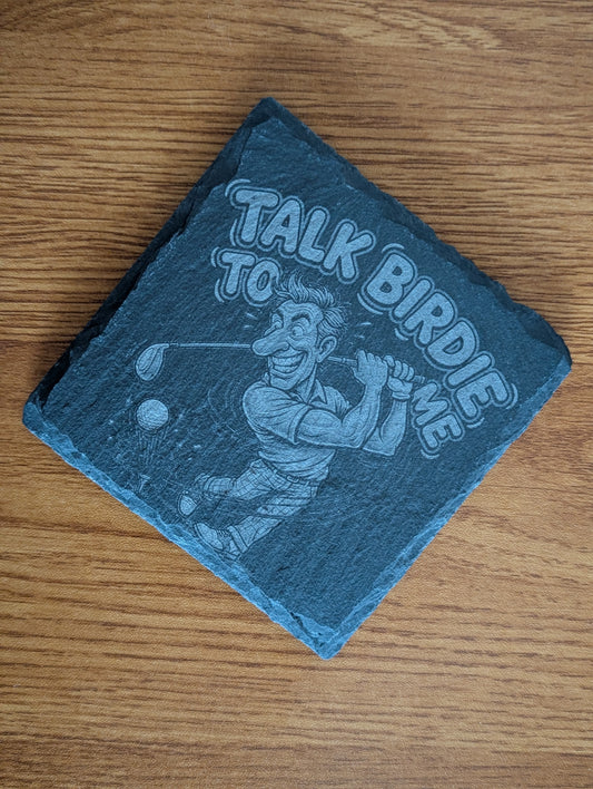 Slate Golf Coaster – “Talk Birdie to Me” – Engraved Golfer Coaster